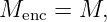 Menc  = M,
