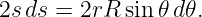 2sds =  2rR sin 𝜃 d𝜃.
