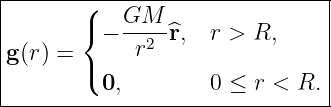 |-------(----------------------|
|       { − GM--^r,  r > R,     |
g (r) =      r2                |
|       (                      |
----------0,--------0-≤-r-<-R.--
