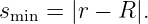 smin = |r − R |.
