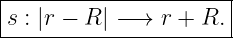 |----------------------|
|s : |r − R| −→ r + R. |
-----------------------

