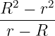   2   2
R--−-r--
 r − R