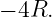 − 4R.
