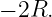 − 2R.
