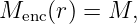 Menc (r) = M,
