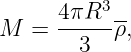       4πR3 --
M  =  -----ρ,
        3
                                                                                         
                                                                                         

