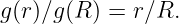 g(r)∕g(R ) = r∕R.
