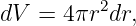 dV  = 4πr2dr,
