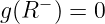    −
g(R  ) = 0

