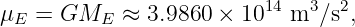 μE = GME   ≈  3.9860 ×  1014 m3 ∕s2,
