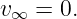 v∞ =  0.
