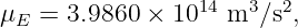 μ  = 3.9860 × 1014 m3 ∕s2,
 E
