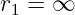 r1 = ∞
