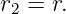 r2 = r.
