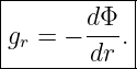 |----------|
|      dΦ  |
gr = − ---.|
--------dr--
