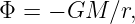 Φ =  − GM ∕r,
