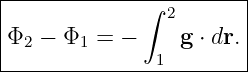 |------------∫---------|
|               2      |
Φ2 −  Φ1 = −     g ⋅ dr.
---------------1--------
