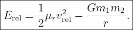 |-------------------------|
|      1         Gm  m    |
Erel = -μrv2rel − ---1--2. |
-------2------------r-----

