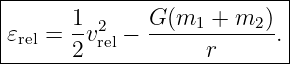 |--------------------------|
|      1-2    G-(m1-+-m2-) |
𝜀rel = 2vrel −      r      .|
----------------------------
