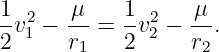 1  2   μ    1  2   μ
--v1 − --=  -v2 − -- .
2      r1   2     r2

