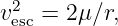 v2  = 2μ ∕r,
 esc
