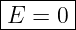 |------|
-E-=-0--
                                                                                         
                                                                                         
