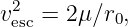 v2  =  2μ∕r0,
 esc
