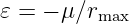 𝜀 = − μ ∕rmax
