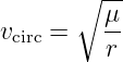        ∘ --
         μ
vcirc =   --
          r
