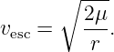       ∘ ---
v  =    2μ-.
 esc      r
