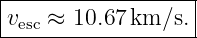 |------------------|
-vesc-≈-10.67-km-∕s.|
