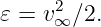 𝜀 = v2 ∕2.
     ∞

