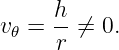 v =  h-⁄=  0.
 𝜃   r

