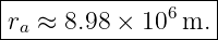 |------------------|
|ra ≈ 8.98 × 106 m. |
--------------------
