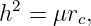 h2 = μrc,
