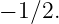 − 1∕2.

