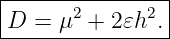 -----------------
|     2       2 |
D--=-μ--+-2𝜀h-.--
