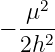   μ2
− ----
  2h2
