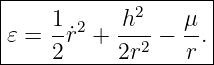 |--------------------|
|            2       |
|𝜀 = 1-˙r2 + h--−  μ-.|
-----2------2r2---r--
