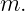 m.
