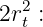    2
2r t :
