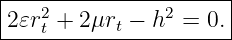 |--2-----------2------|
2𝜀rt-+-2μrt-−-h--=-0.--

