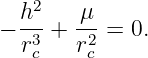   h2    μ
− --3+  -2 = 0.
   rc   rc
