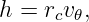 h =  rcv𝜃,
