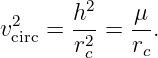 2     h2-   μ-
vcirc = r2c =  rc.
