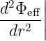  2    |
d-Φeff-||
 dr2  |