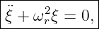 |-----2------|
-¨ξ +-ω-rξ-=-0,
