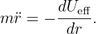         dUeff
m ¨r = − -----.
         dr
