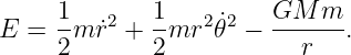      1-   2   1-  2 ˙2  GM--m--
E  = 2 m ˙r +  2mr  𝜃 −    r   .
