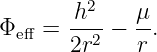         2
Φ   =  h---− μ-.
  eff    2r2   r
